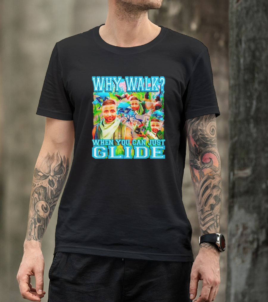 Why Walk When You Can Just Glide DJ Khaled Parody With Gaming T-Shirt