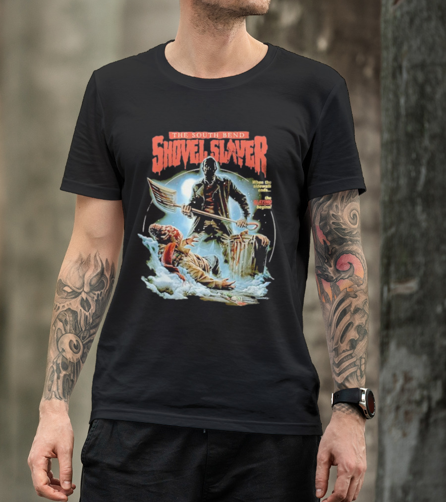 The South Bend Shovel Slayer When The Sidewalk Ends The Slaying Begins T-Shirt