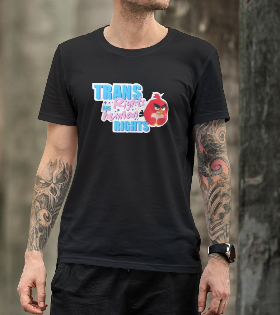 Angry Bird Trans Rights Are Human Rights Trans Rights Are Human Rights T-Shirt