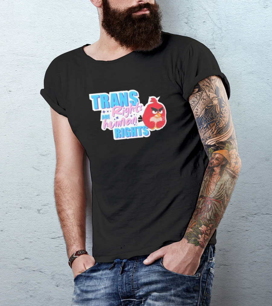 Angry Bird Trans Rights Are Human Rights Trans Rights Are Human Rights T-Shirt