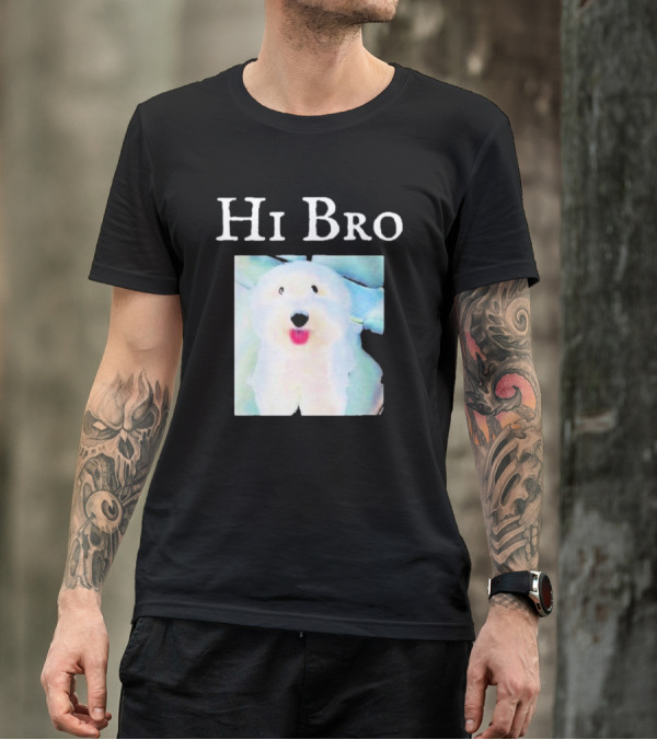 Hi Bro Fluffy Dog Image T-Shirt