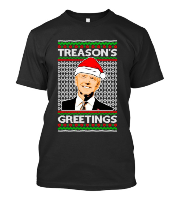 Treason's Greetings Santa Hat Joe Biden Ugly Christmas T-Shirt