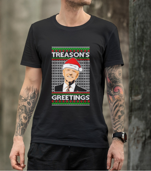 Treason's Greetings Santa Hat Joe Biden Ugly Christmas T-Shirt