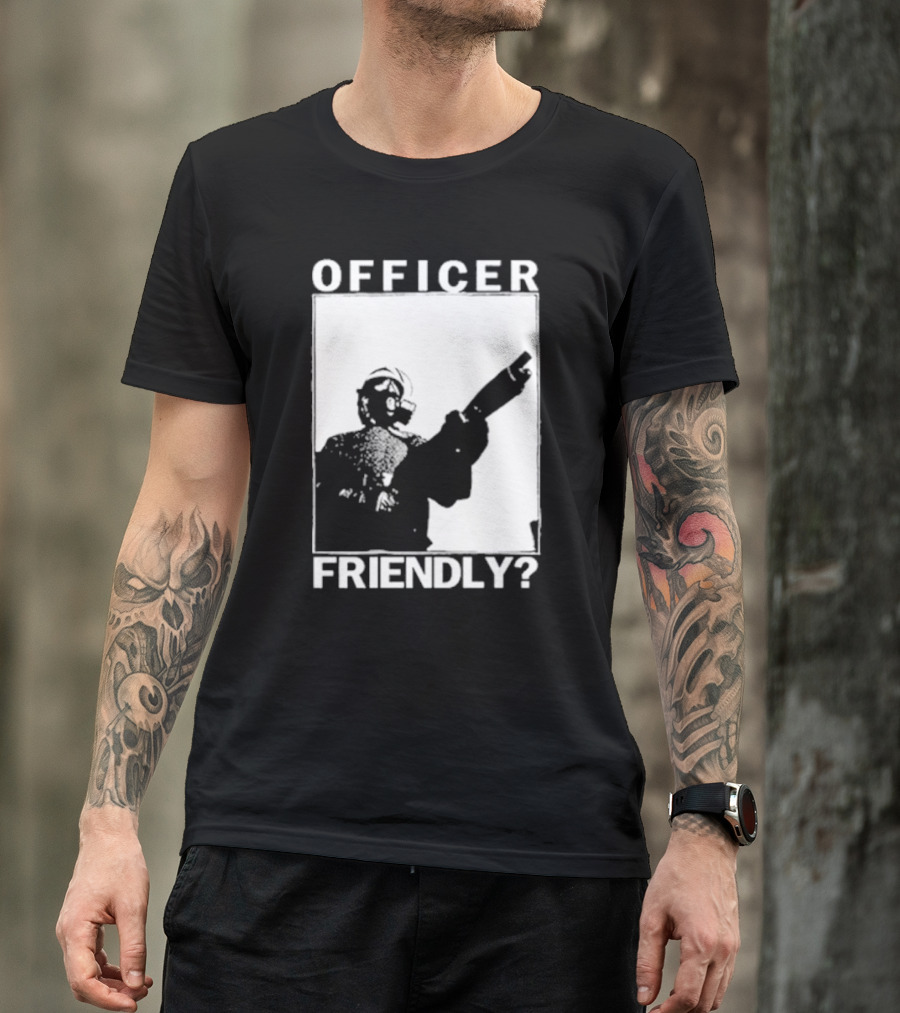 OFFICER FRIENDLY? T-Shirt