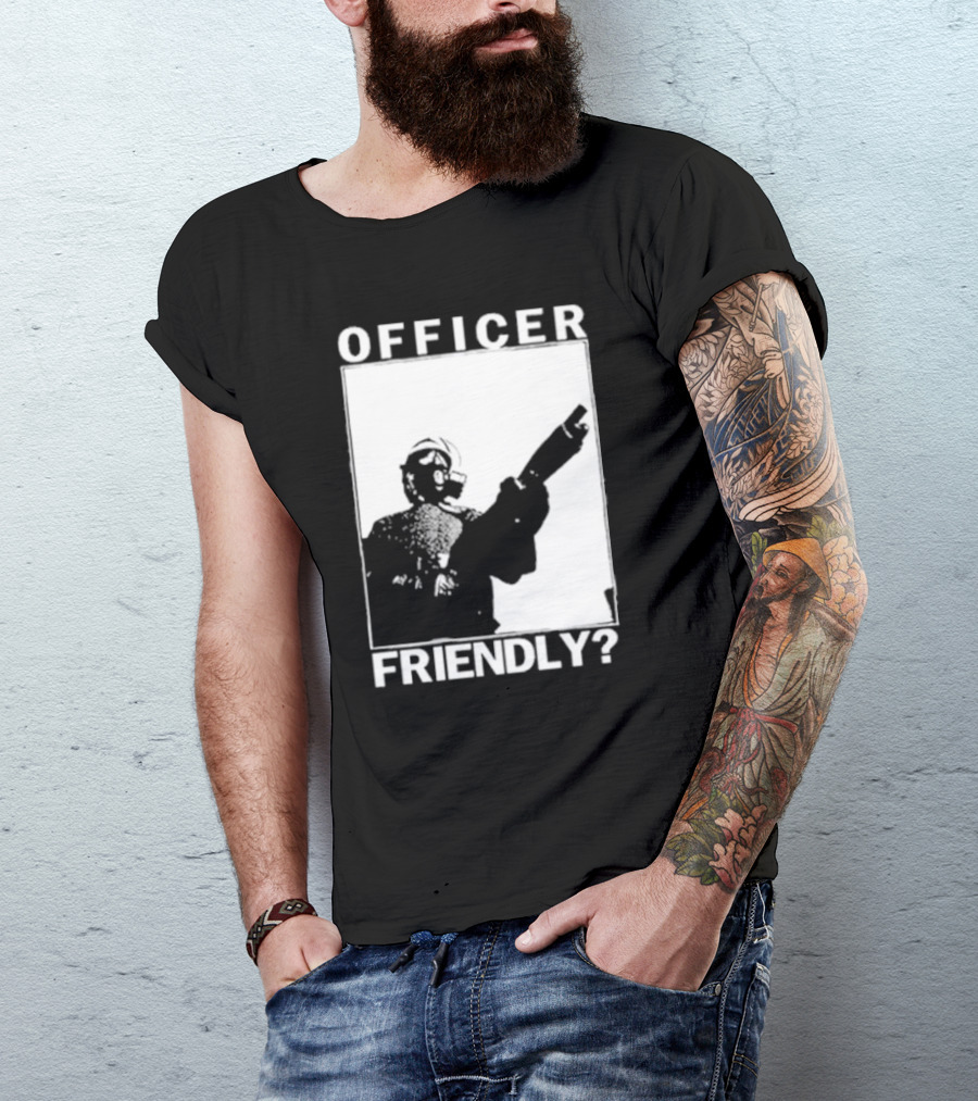 OFFICER FRIENDLY? T-Shirt