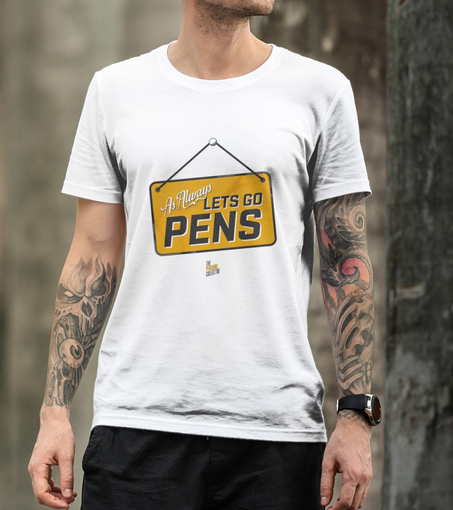 As Always Let's Go Pens Yellow Sign T-Shirt