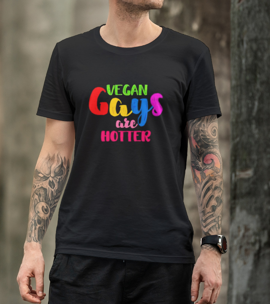 Vegan Gays Are Hotter Rainbow Pride T-Shirt