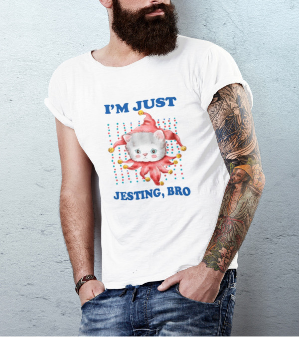 I'm Just Jesting Bro Cat With Jester Hat And Bells T-Shirt