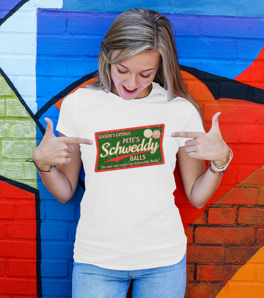 Season's Eatings Pete's Schweddy Balls No One Can Resist My Schweddy Balls T-Shirt