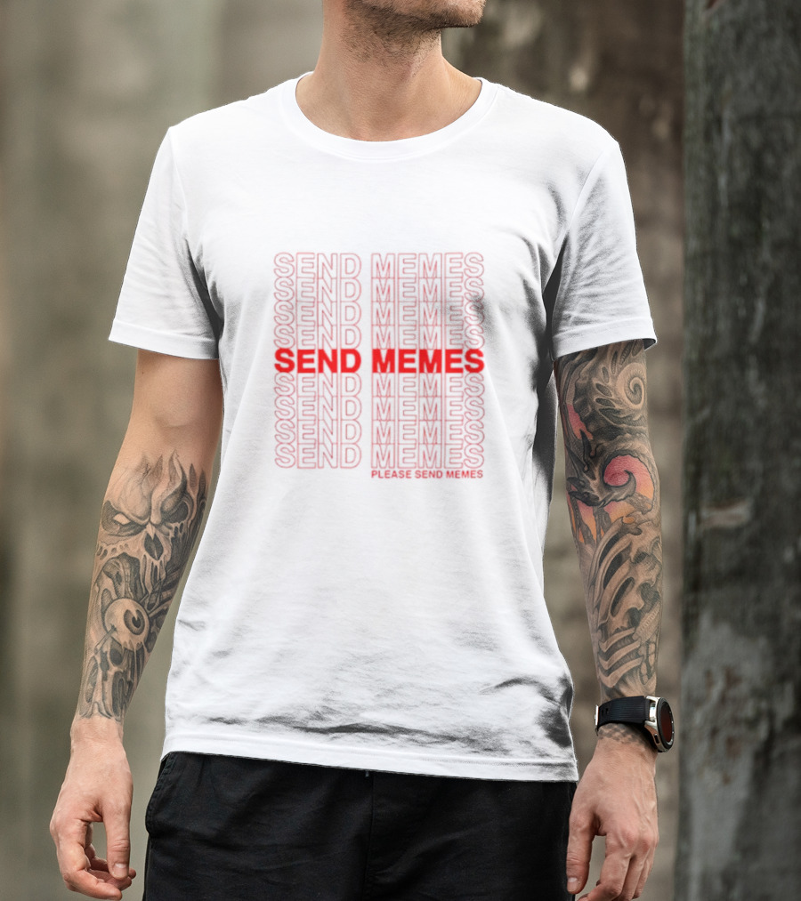 Send Memes Please Send Memes Bold Repeated Text T-Shirt