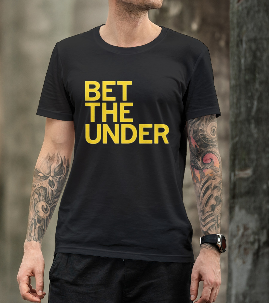 BET THE UNDER Sports Wagering Phrase T-Shirt