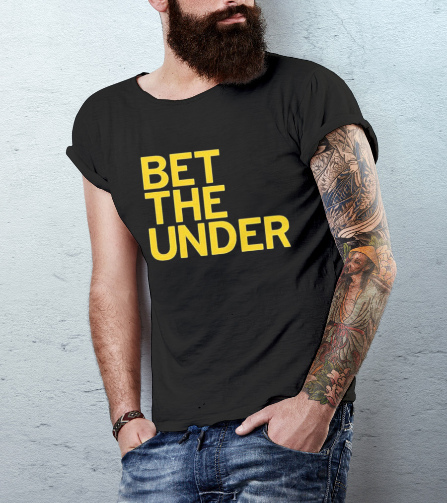 BET THE UNDER Sports Wagering Phrase T-Shirt
