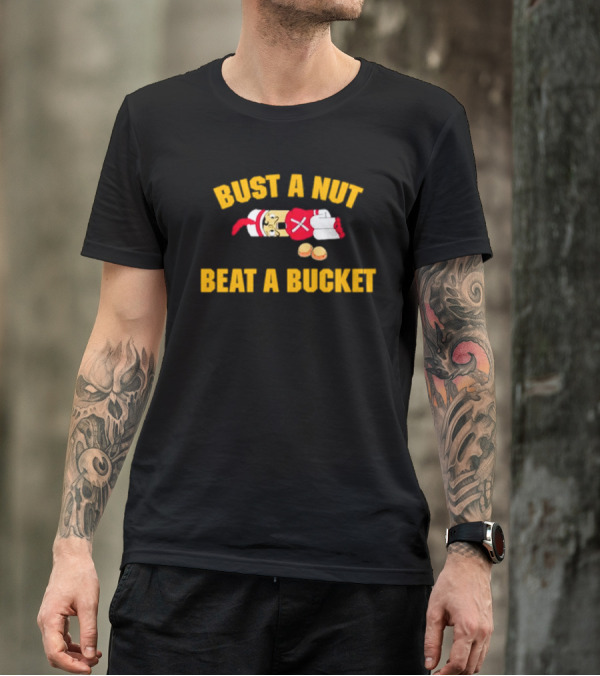 Busting A Nut And Beating A Bucket Fun Pun Visuals T-Shirt