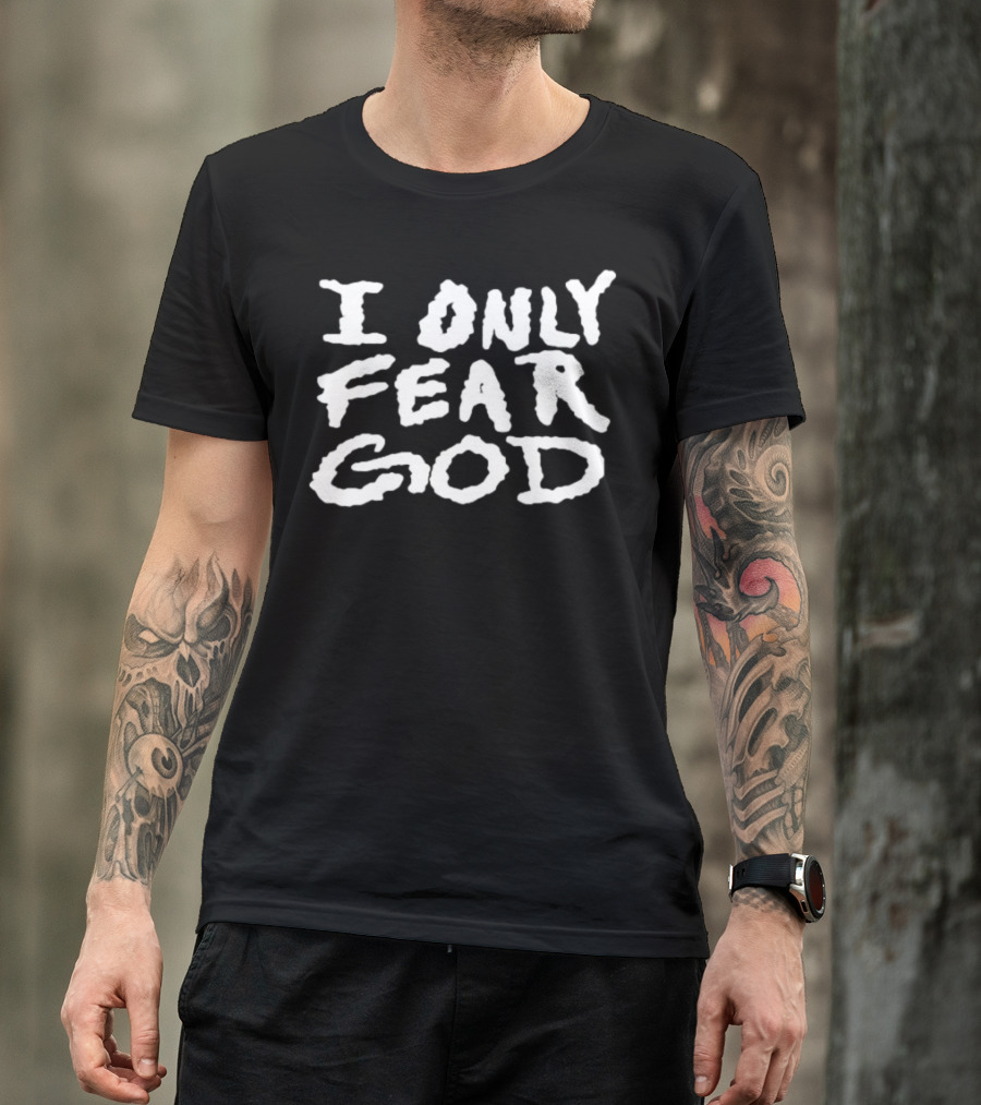I Only Fear God T-Shirt