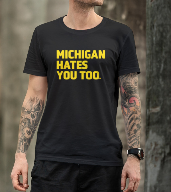 Michigan Hates You Too Bold Yellow Text Joke T-Shirt