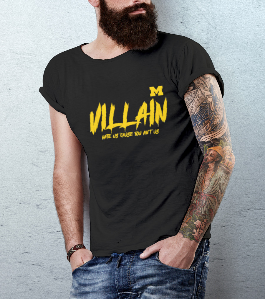 Villain Michigan M Hate Us 'Cause You Ain't Us T-Shirt