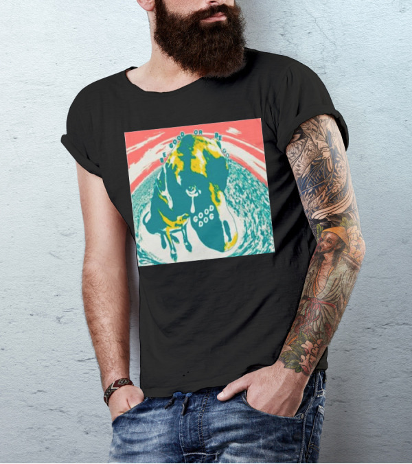 Be Good Or Be Gone Good Dog T-Shirt