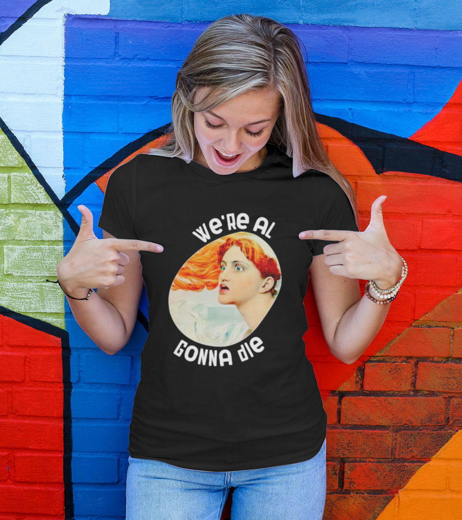 We're All Gonna Die Kassandra Greek Mythology T-Shirt