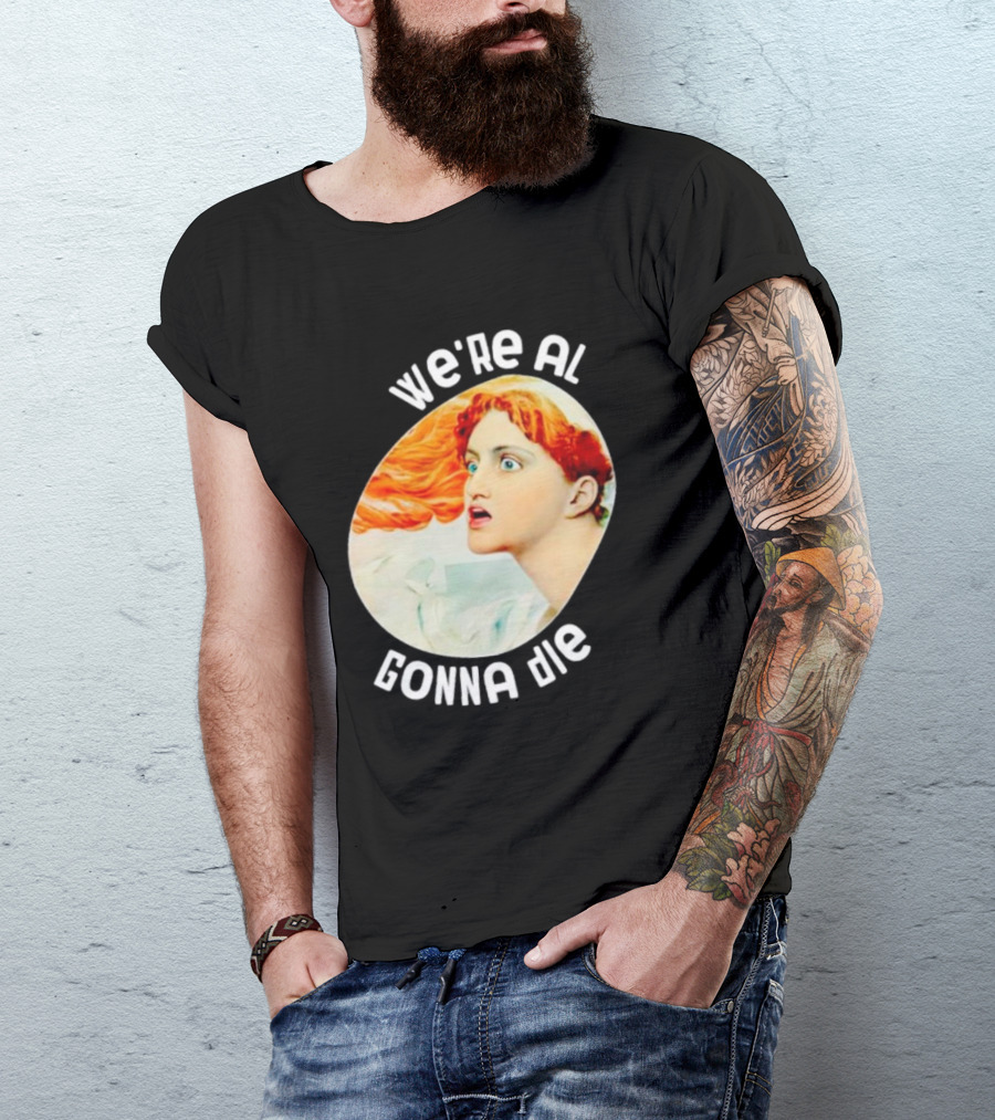 We're All Gonna Die Kassandra Greek Mythology T-Shirt