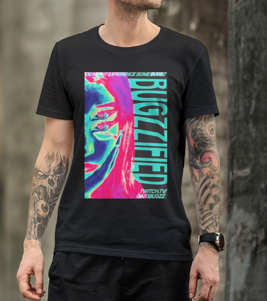 YOU MIGHT EXPERIENCE SOME BUGS BUGZZIFIED TWITCH.TV/CAITIBUGZZ T-Shirt