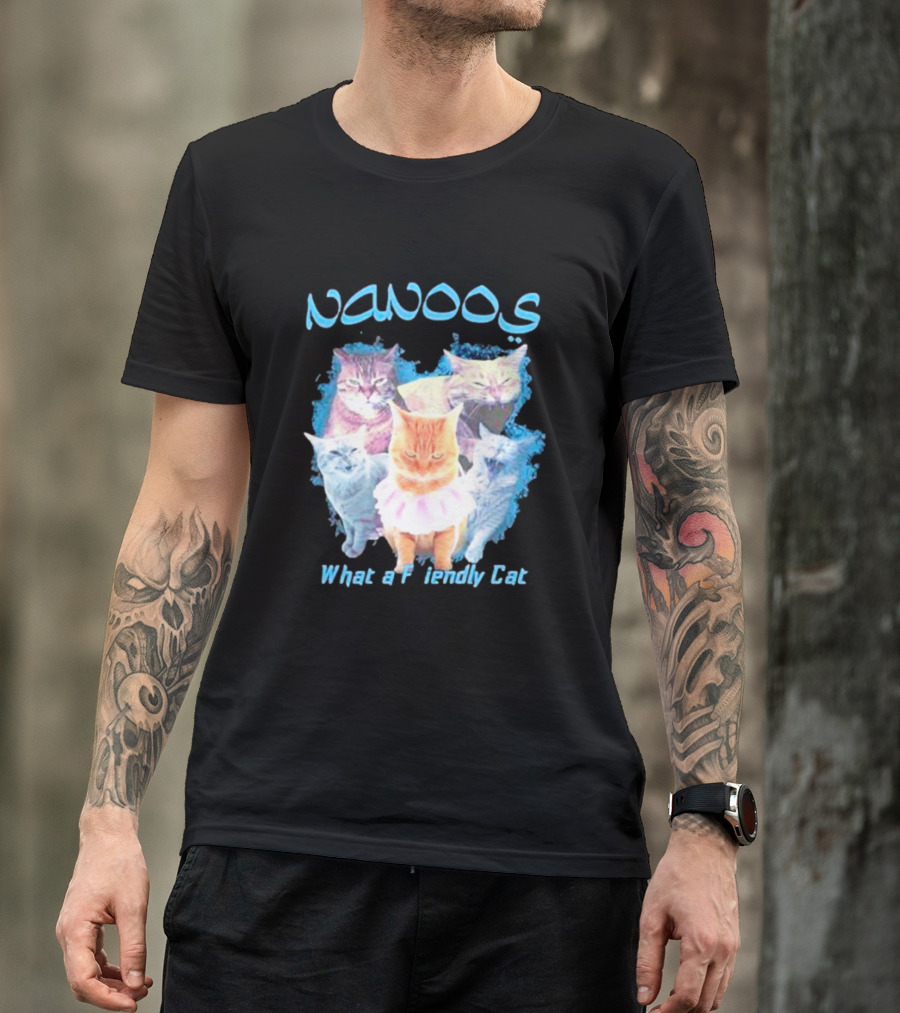 NANOOS Cats What A Friendly Cat T-Shirt