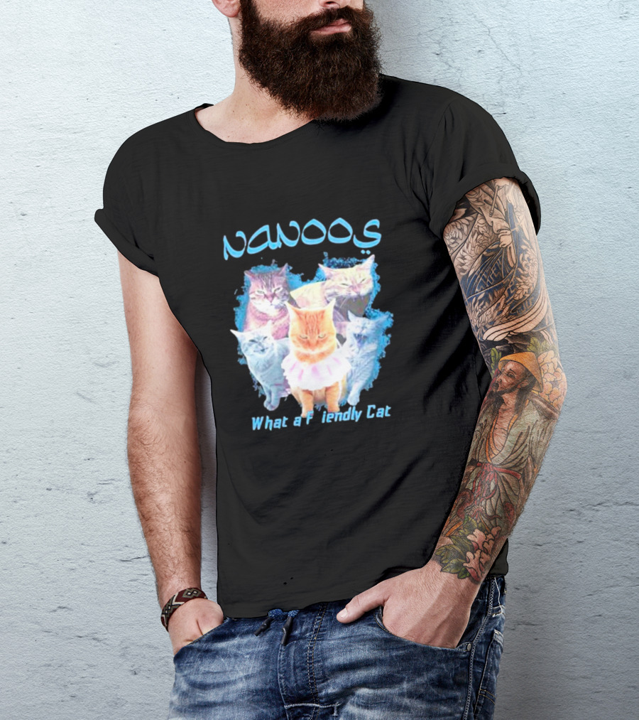 NANOOS Cats What A Friendly Cat T-Shirt