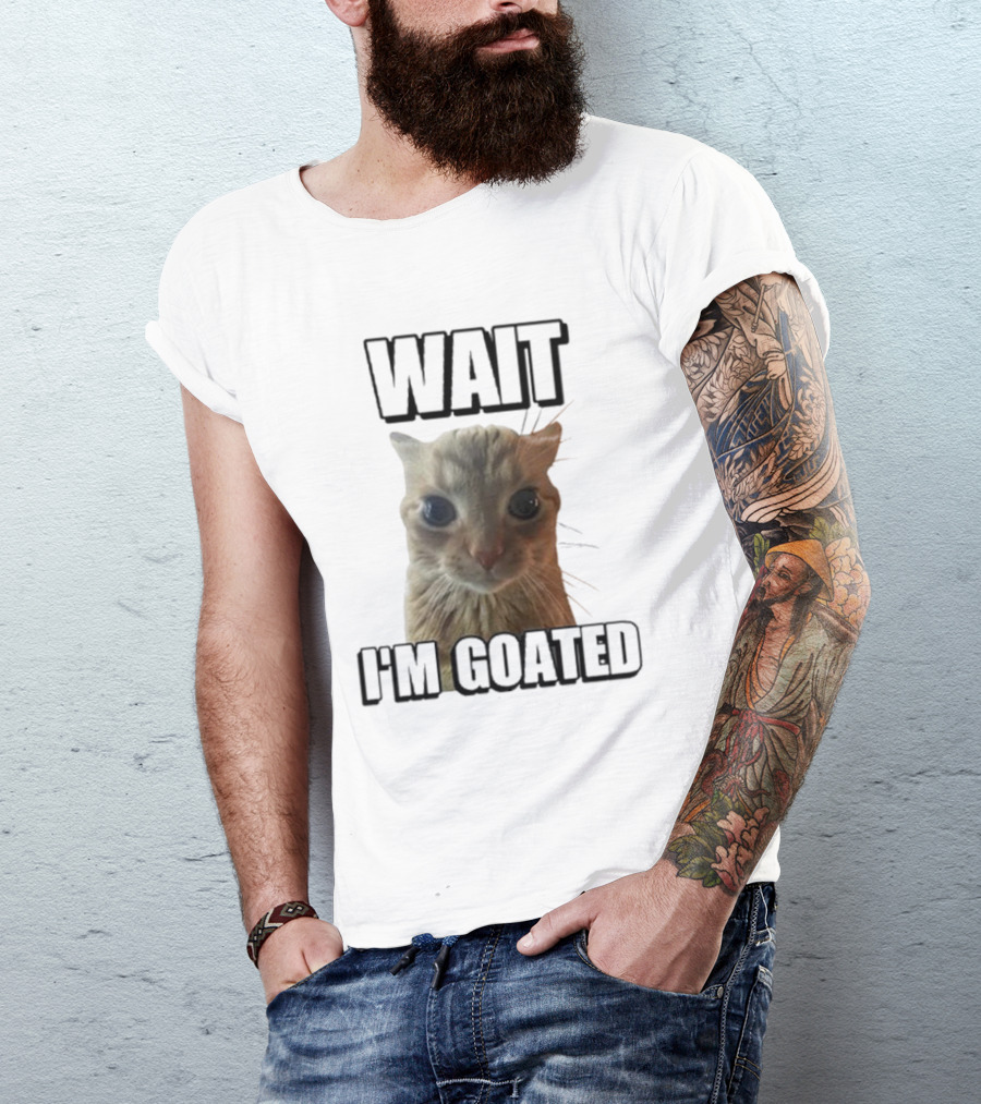 WAIT I'M GOATED Cat Meme Face T-Shirt