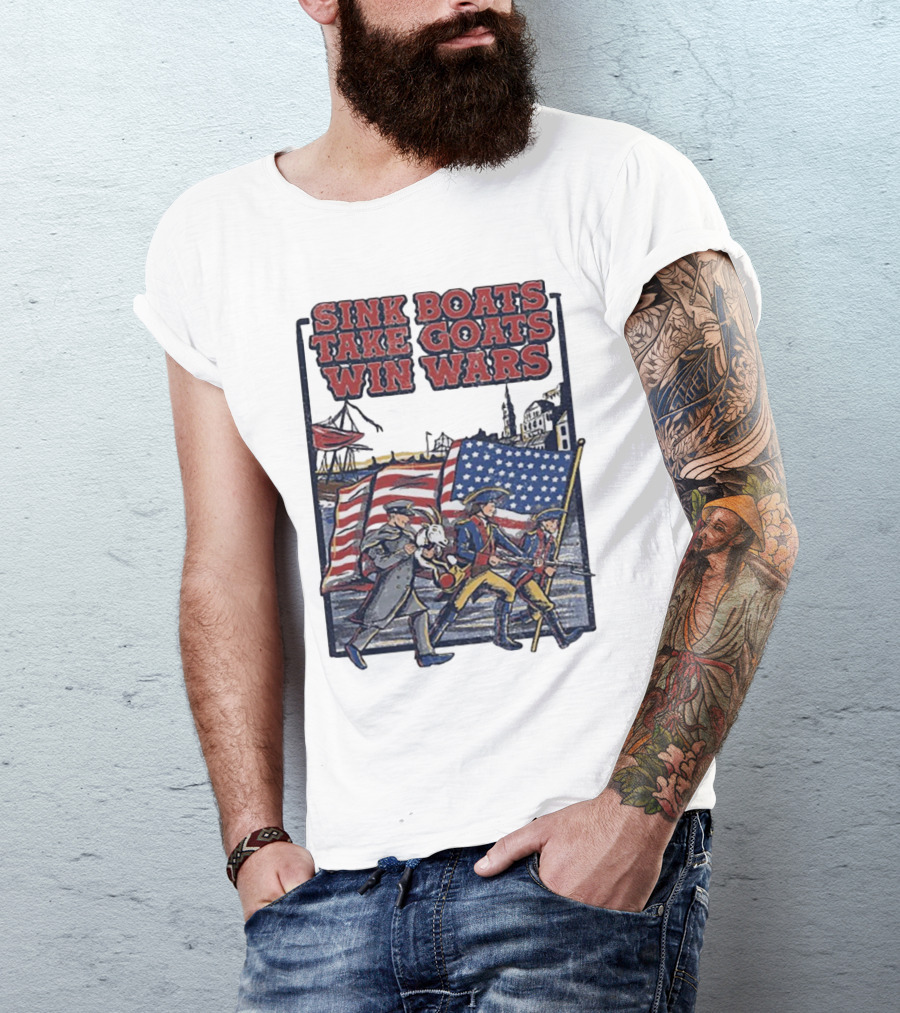 Sink Boats Take Goats Win Wars American Revolutionary Flag Patriots T-Shirt