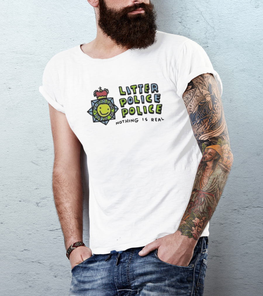 Zoebread Litter Police Smiley Badge Nothing Is Real T-Shirt