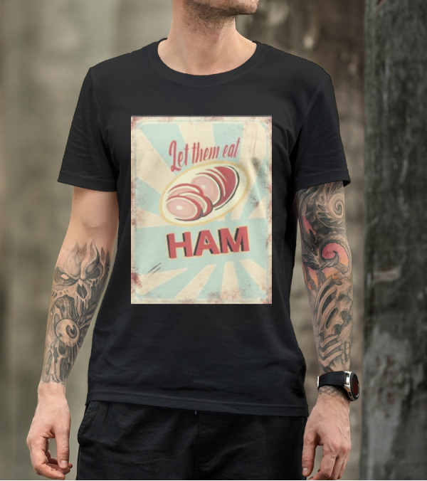 Melissa Artistaffame Let Them Eat Ham Vintage T-Shirt