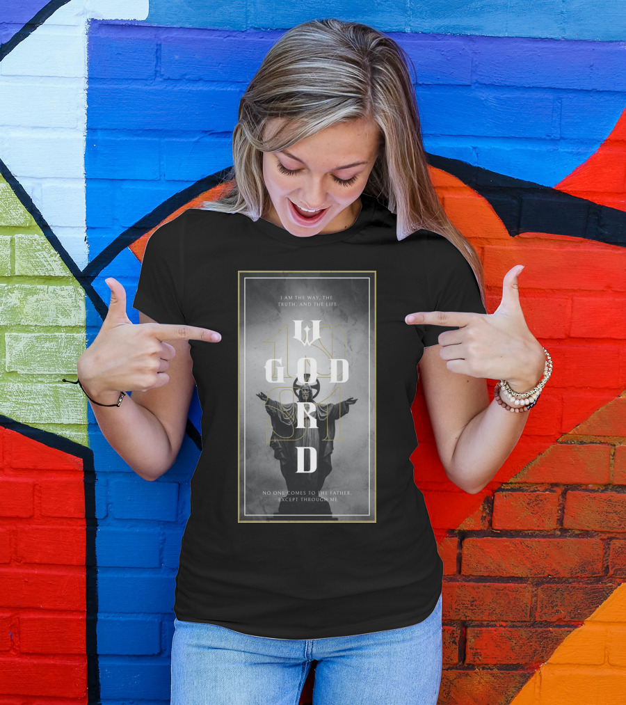 God's Word I Am The Way Truth And The Life T-Shirt