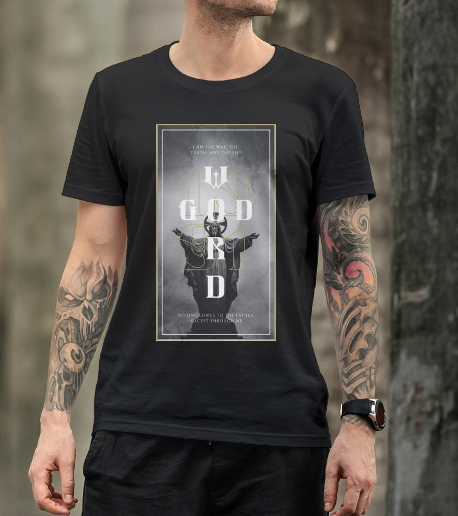 God's Word I Am The Way Truth And The Life T-Shirt