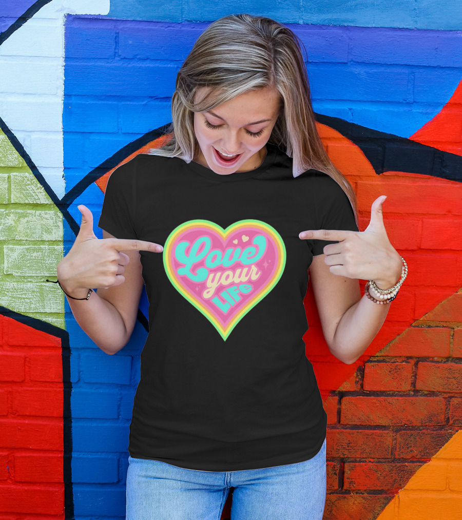 Love Your Life Heart Shape T-Shirt