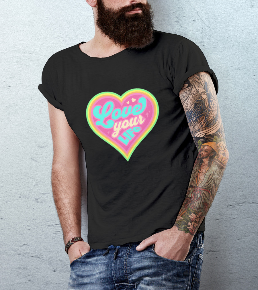 Love Your Life Heart Shape T-Shirt