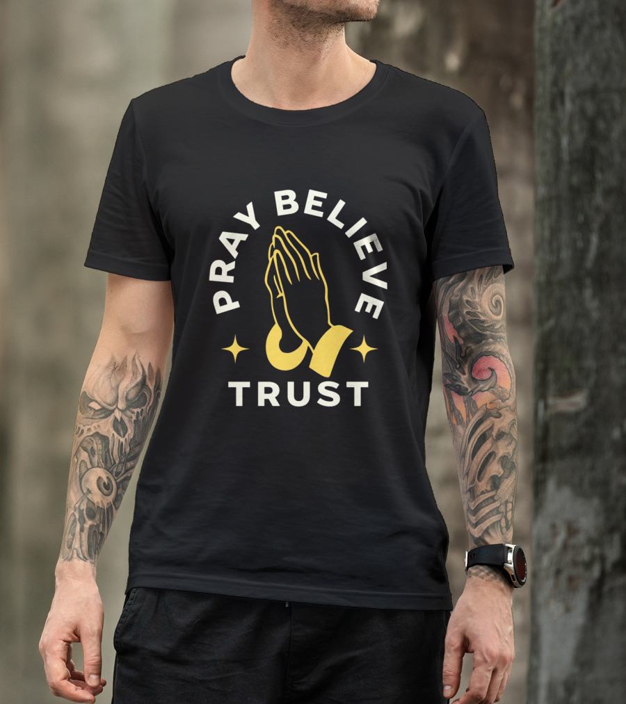 Pray Believe Trust Spiritual Hands And Stars T-Shirt