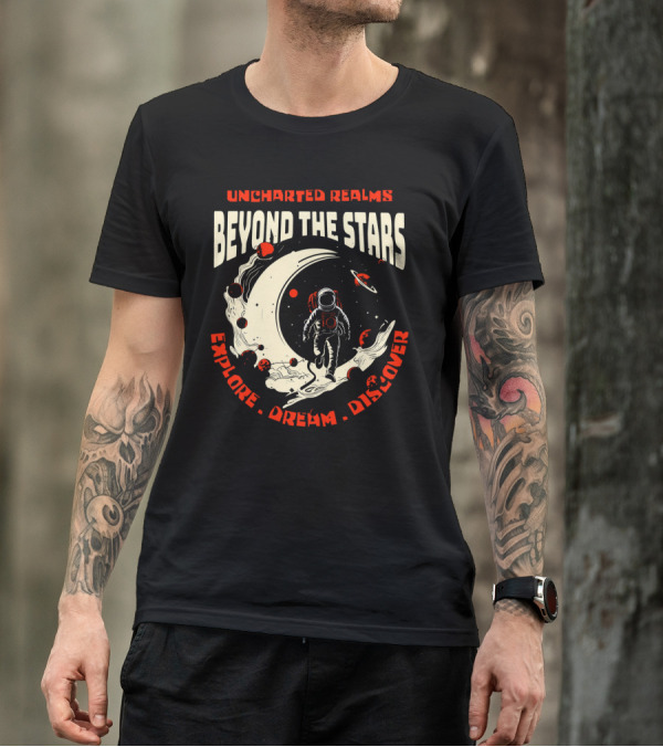 UNCHARTED REALMS BEYOND THE STARS EXPLORE DREAM DISCOVER T-Shirt