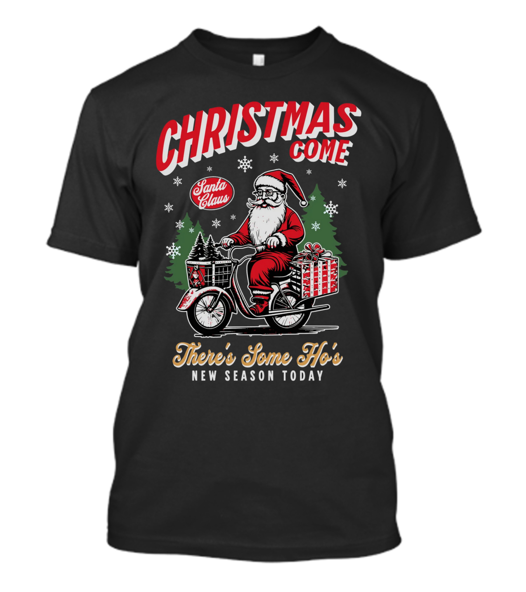 Christmas Come Santa Claus There's Some Ho's New Season Today T-Shirt