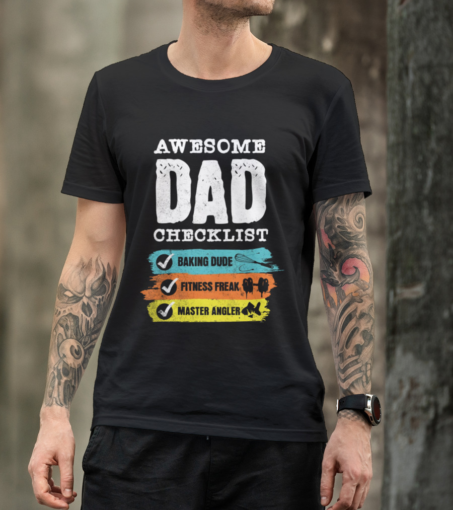AWESOME DAD CHECKLIST BAKING DUDE FITNESS FREAK MASTER ANGLER T-Shirt