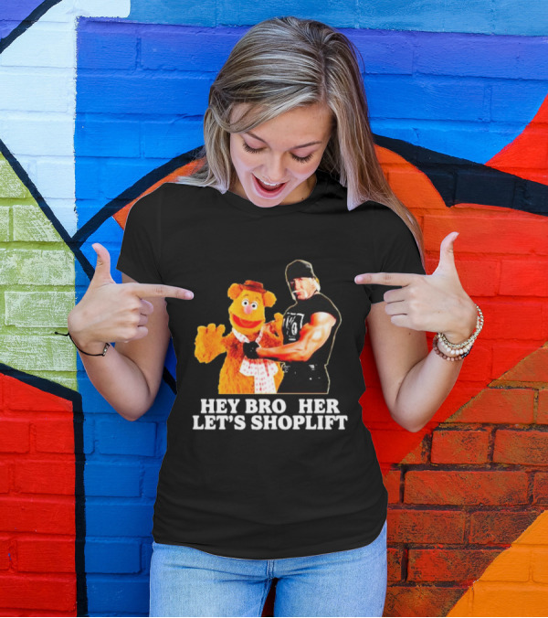 HEY BROTHER LET'S SHOPLIFT T-Shirt