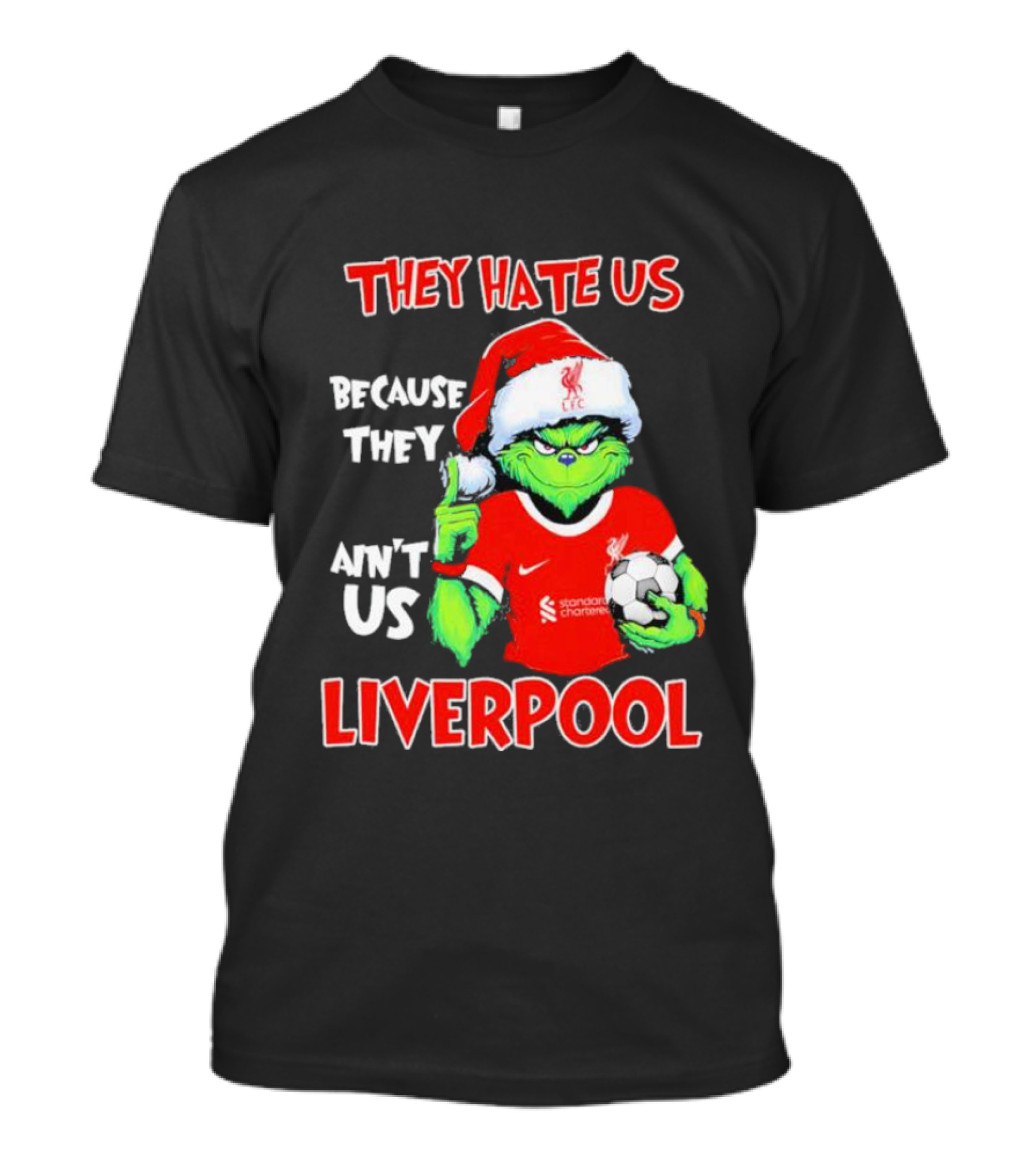 They Hate Us Because They Ain't Us Grinch Liverpool Christmas T-Shirt