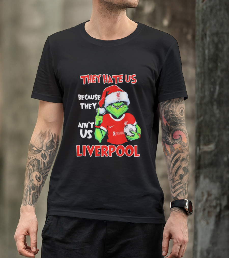 They Hate Us Because They Ain't Us Grinch Liverpool Christmas T-Shirt