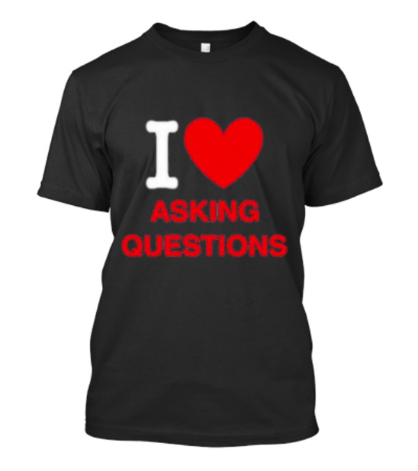 I Heart Asking Questions T-Shirt