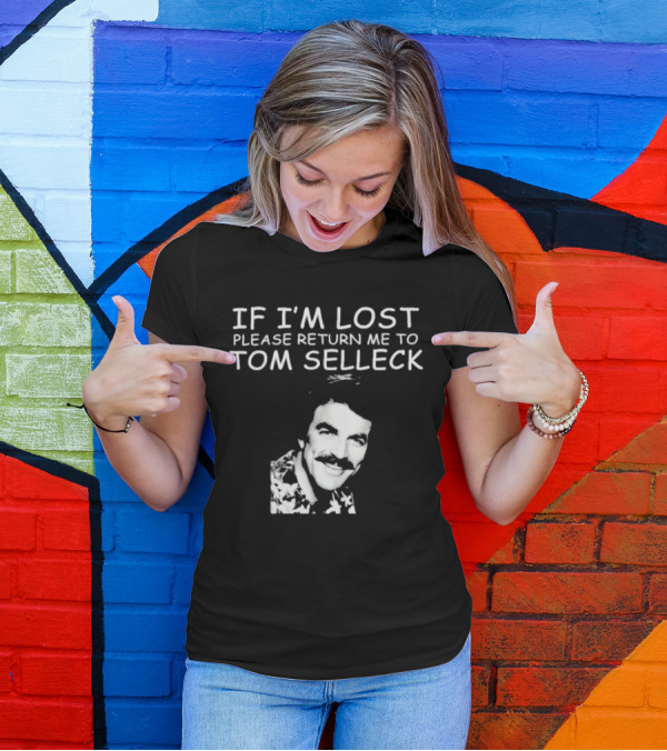 If I'm Lost Please Return Me To Tom Selleck Image T-Shirt