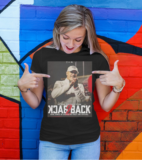 Texas Tech Football Coach Celebrates Back 2 Back Bowl Victories 2023-2024 T-Shirt