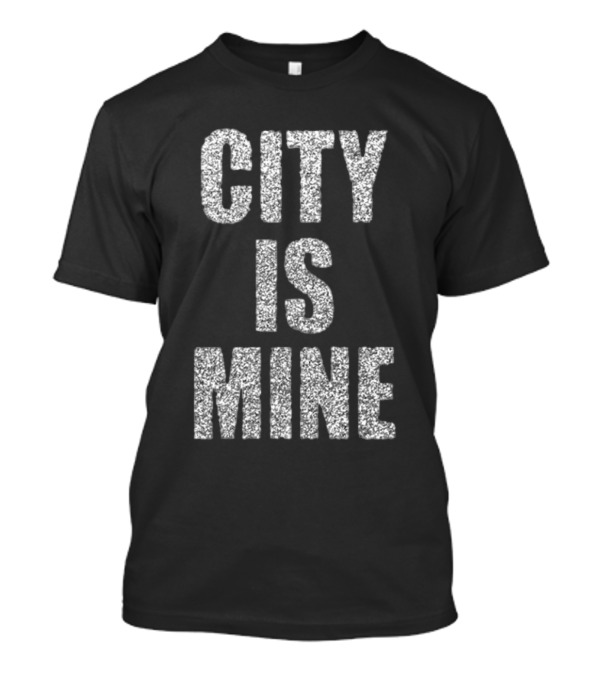 CITY IS MINE Black White T-Shirt