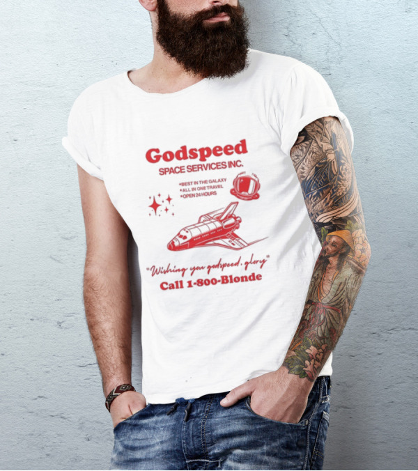 Godspeed Space Services Inc Best In The Galaxy All In One Travel Open 24 Hours Wishing You Godspeed Glory Call 1-800-Blonde T-Shirt