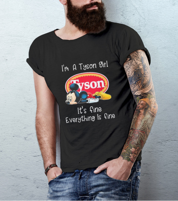 I'm A Tyson Girl It's Fine Everything Is Fine Mickey Lying T-Shirt