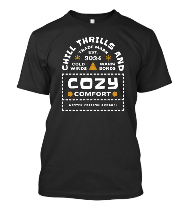Chill Thrills And Cozy Comfort Trade Mark Est. 2024 Cold Winds Warm Bonds Winter Edition T-Shirt