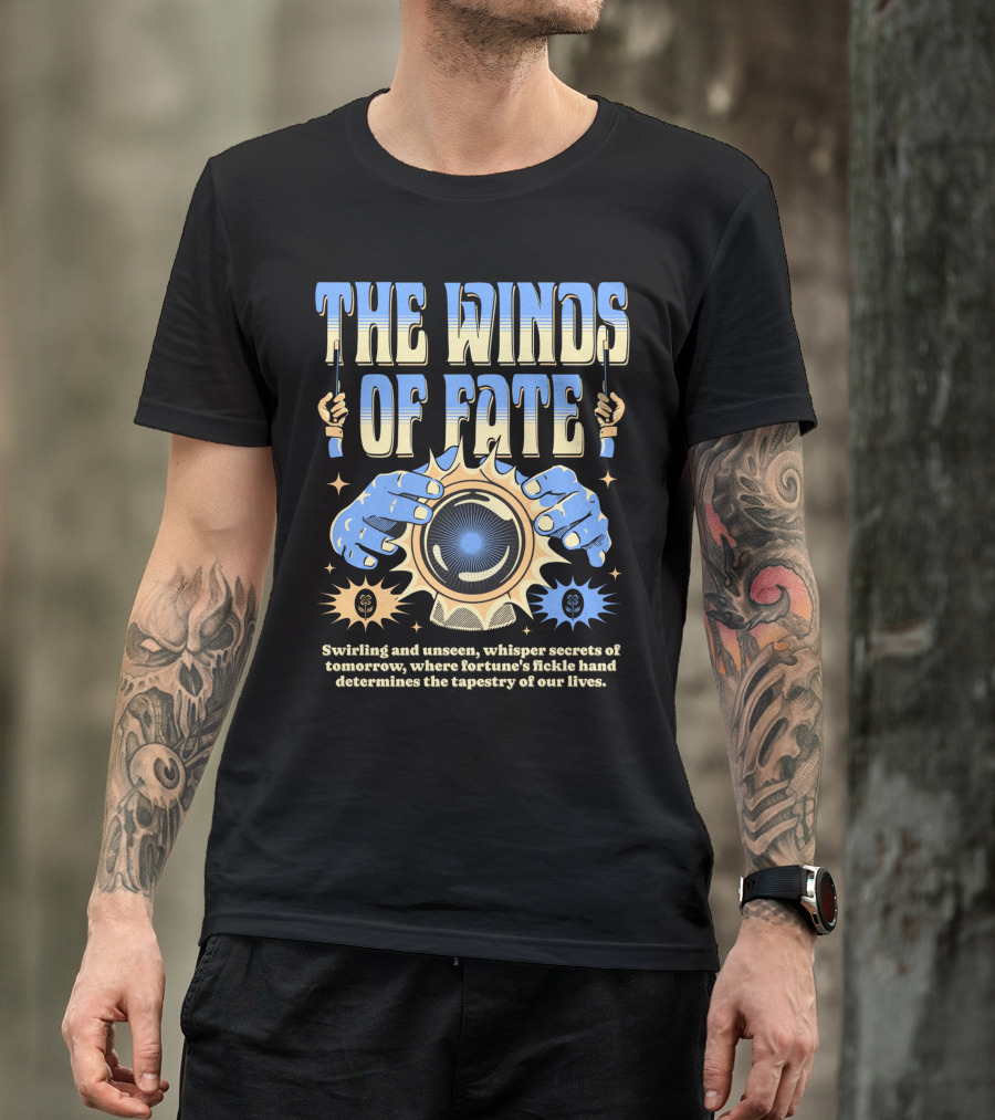 The Winds Of Fate Swirling And Unseen Whisper Secrets Where Fortune's Fickle Hand Determines Tapestry Of Our Lives T-Shirt