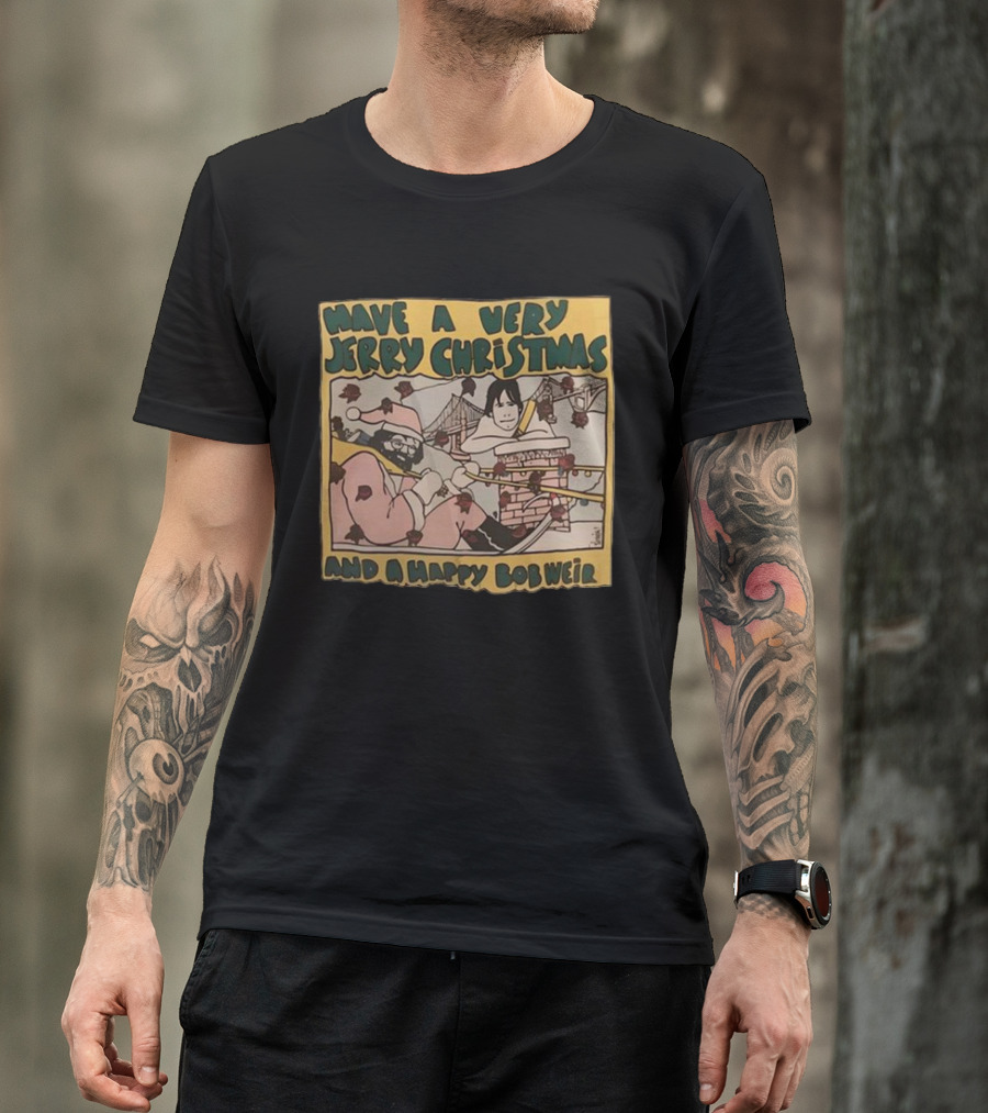 Have A Very Jerry Christmas And A Happy Bob Weir T-Shirt